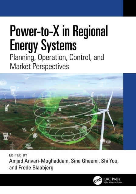 Power-to-X in Regional Energy Systems - Planning, Operation, Control, and Market Perspectives