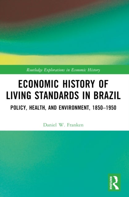 Economic History of Living Standards in Brazil - Policy, Health, and Environment, 1850–1950