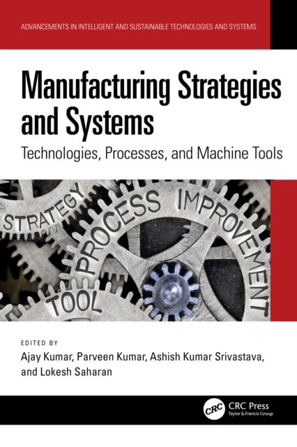 Manufacturing Strategies and Systems - Technologies, Processes, and Machine Tools