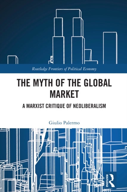 The Myth of the Global Market - A Marxist Critique of Neoliberalism