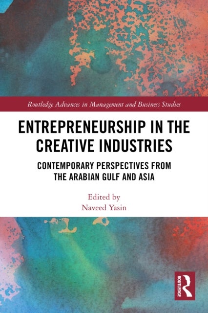 Entrepreneurship in the Creative Industries - Contemporary Perspectives from the Arabian Gulf and Asia