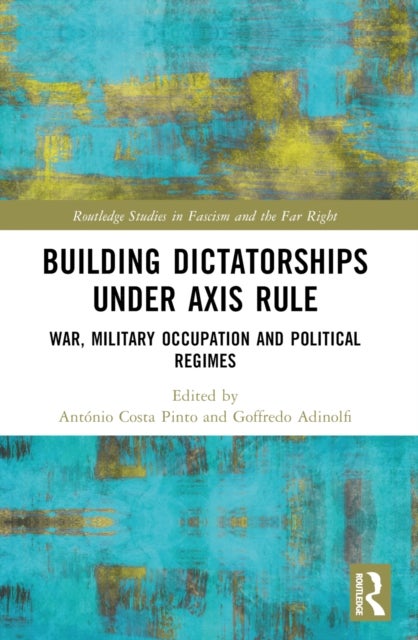 Building Dictatorships under Axis Rule - War, Military Occupation and Political Regimes