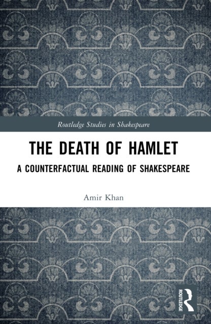 The Death of Hamlet - A Counterfactual Reading of Shakespeare