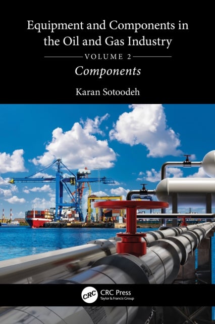 Equipment and Components in the Oil and Gas Industry Volume 2 - Components