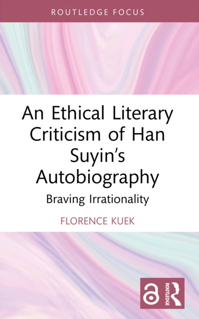 An Ethical Literary Criticism of Han Suyin’s Autobiography - Braving Irrationality