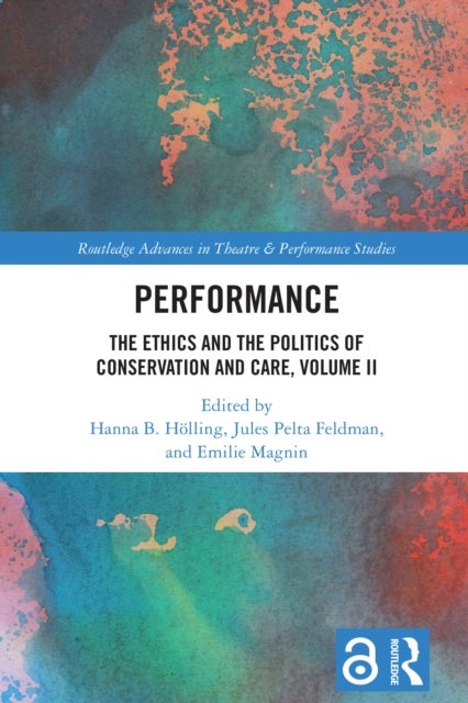 Performance - The Ethics and the Politics of Conservation and Care, Volume II