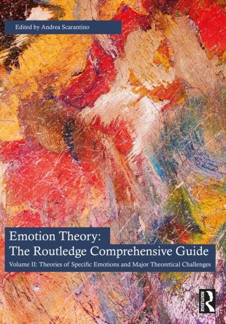 Emotion Theory: The Routledge Comprehensive Guide - Volume II: Theories of Specific Emotions and Major Theoretical Challenges