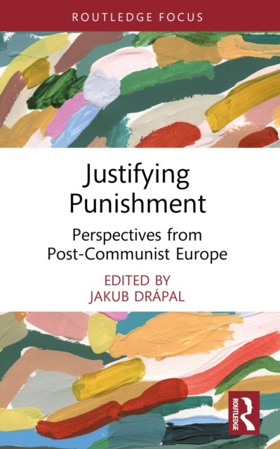Justifying Punishment - Perspectives from Post-Communist Europe