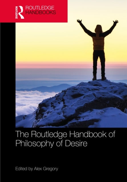 The Routledge Handbook of Philosophy of Desire
