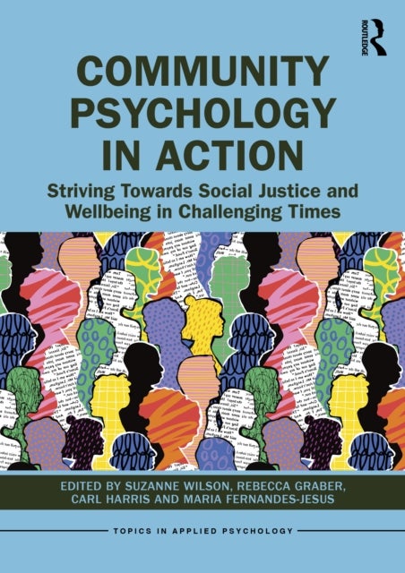 Community Psychology in Action - Striving Towards Social Justice and Wellbeing in Challenging Times