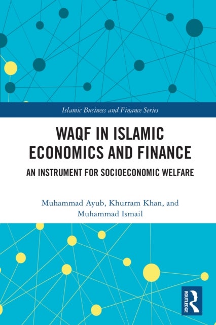 Waqf in Islamic Economics and Finance - An Instrument for Socioeconomic Welfare