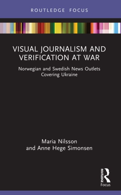Visual Journalism and Verification at War - Norwegian and Swedish News Outlets Covering Ukraine