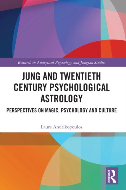 Jung and Twentieth Century Psychological Astrology - Perspectives on Magic, Psychology and Culture