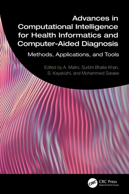 Advances in Computational Intelligence for Health Informatics and Computer-Aided Diagnosis - Methods, Applications, and Tools