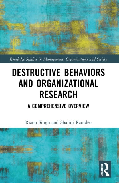 Destructive Behaviors and Organizational Research - A Comprehensive Overview