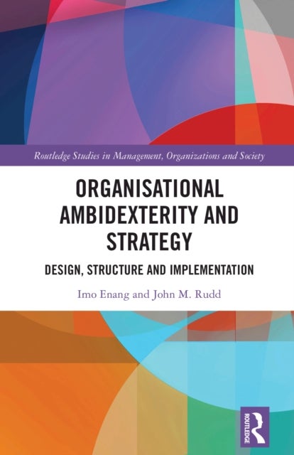 Organisational Ambidexterity and Strategy - Design, Structure and Implementation