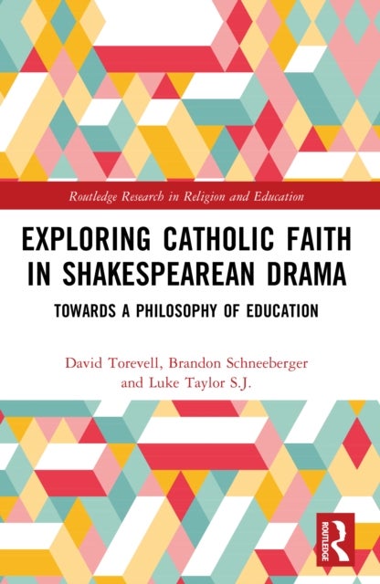 Exploring Catholic Faith in Shakespearean Drama - Towards a Philosophy of Education