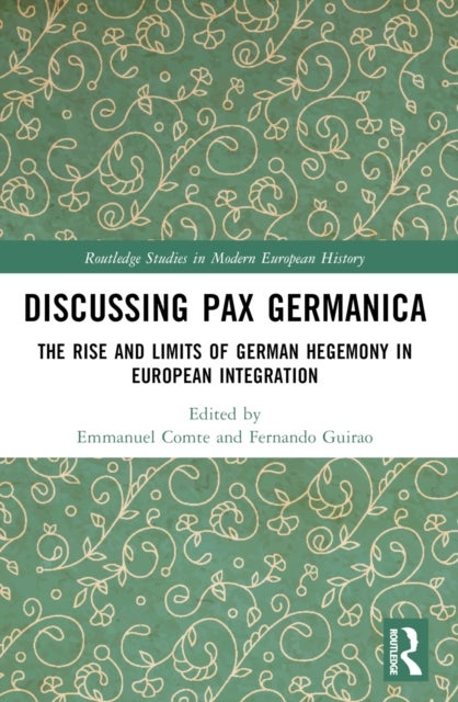 Discussing Pax Germanica - The Rise and Limits of German Hegemony in European Integration