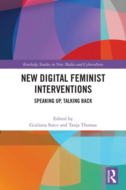 New Digital Feminist Interventions - Speaking Up, Talking Back