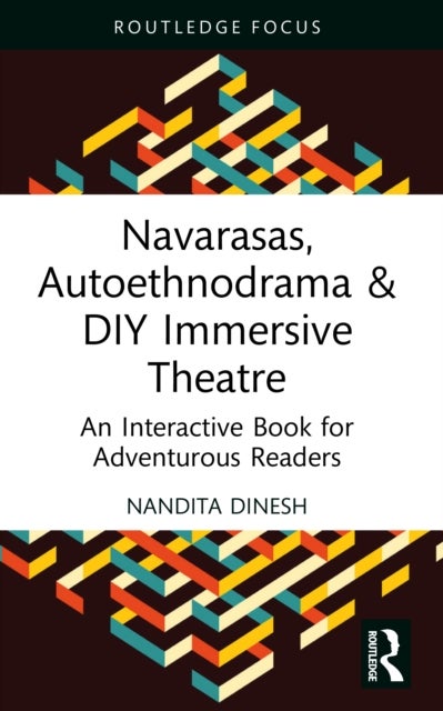 Navarasas, Autoethnodrama & DIY Immersive Theatre - An Interactive Book for Adventurous Readers