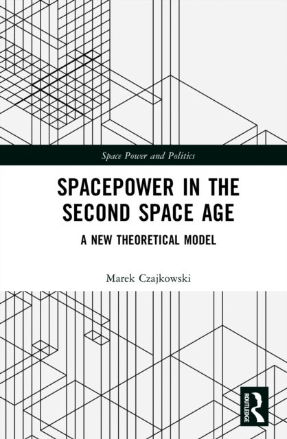Spacepower in the Second Space Age - A New Theoretical Model