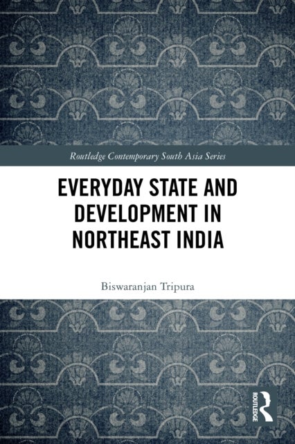 Everyday State and Development in Northeast India