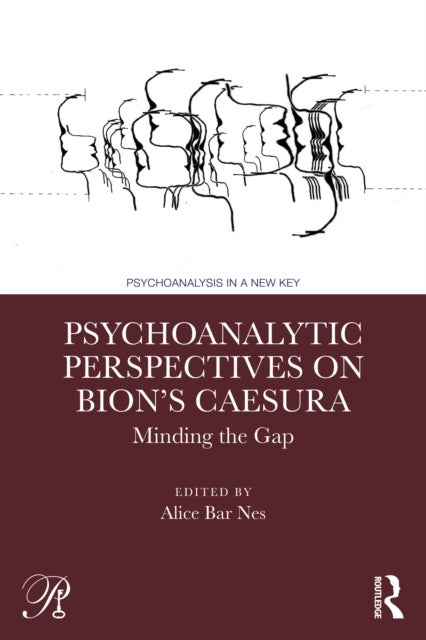 Psychoanalytic Perspectives on Bion's Caesura - Minding the Gap