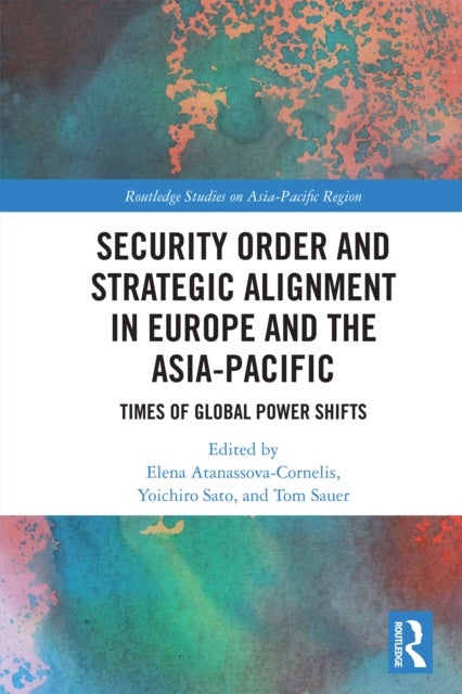 Security Order and Strategic Alignment in Europe and the Asia-Pacific - Times of Global Power Shifts