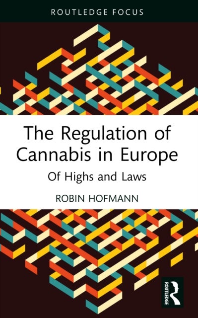 The Regulation of Cannabis in Europe - Of Highs and Laws