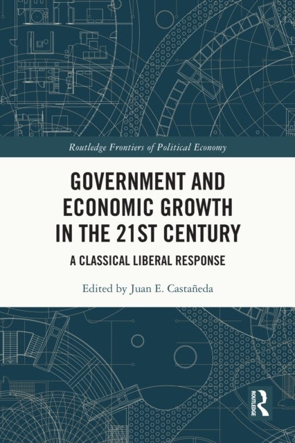 Government and Economic Growth in the 21st Century - A Classical Liberal Response