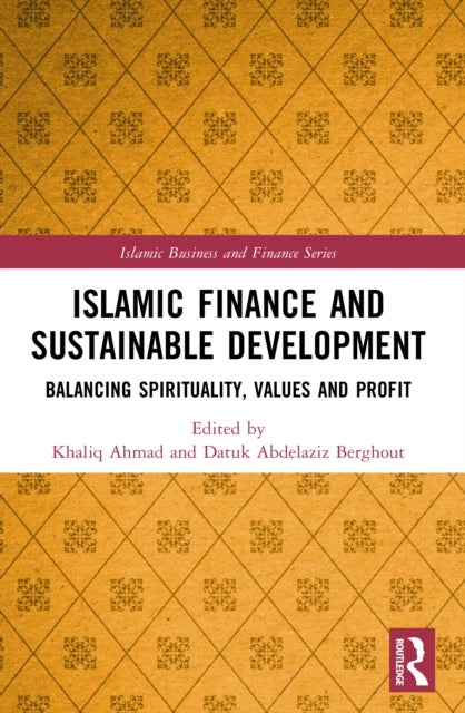 Islamic Finance and Sustainable Development - Balancing Spirituality, Values and Profit