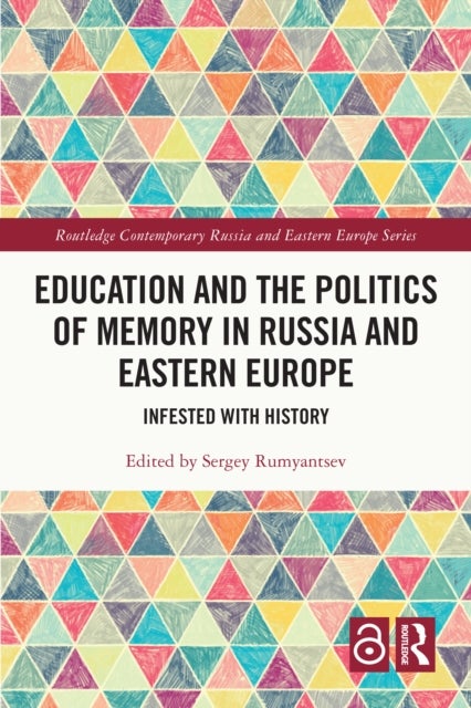 Education and the Politics of Memory in Russia and Eastern Europe - Infested with History