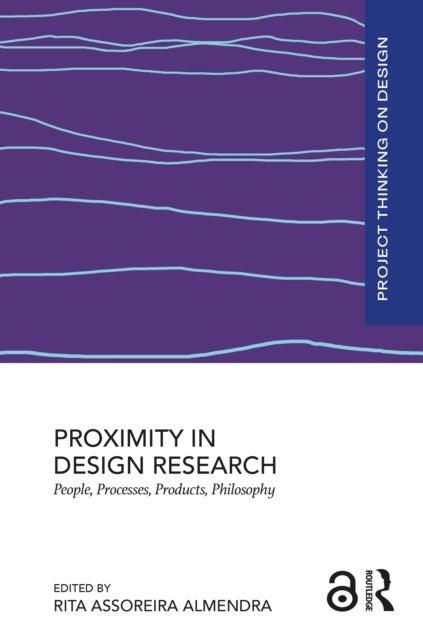 Proximity in Design Research - People, Processes, Products, Philosophy