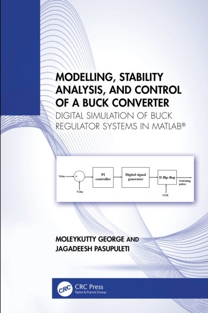 Modelling, Stability Analysis, and Control of a Buck Converter - Digital Simulation of Buck Regulator Systems in MATLAB®