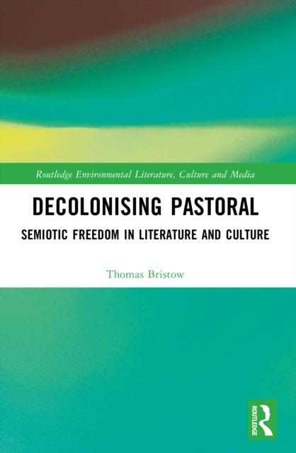 Decolonising Pastoral - Semiotic Freedom in Literature and Culture