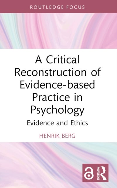A Critical Reconstruction of Evidence-based Practice in Psychology - Evidence and Ethics