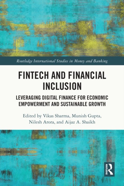 FinTech and Financial Inclusion - Leveraging Digital Finance for Economic Empowerment and Sustainable Growth
