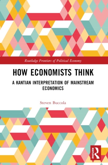 How Economists Think - A Kantian Interpretation of Mainstream Economics