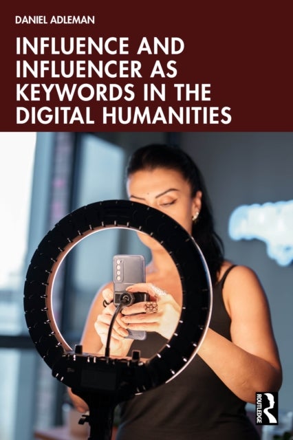 Influence and Influencer as Keywords in the Digital Humanities