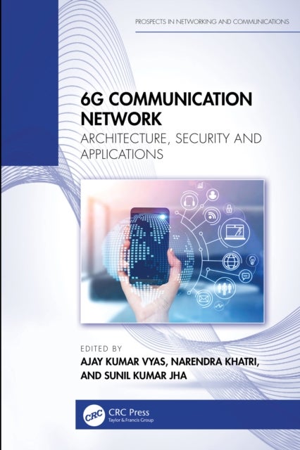 6G Communication Network - Architecture, Security and Applications