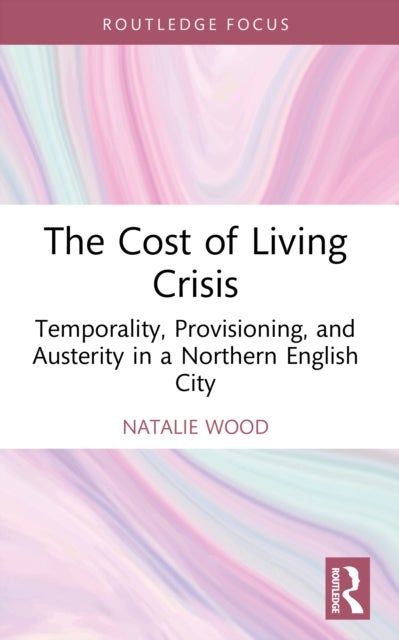 The Cost of Living Crisis - Temporality, Provisioning, and Austerity in a Northern English City