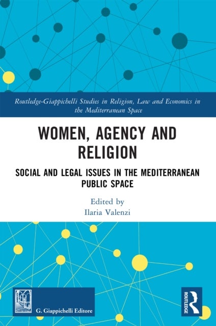 Women, Agency and Religion - Social and Legal Issues in the Mediterranean Public Space