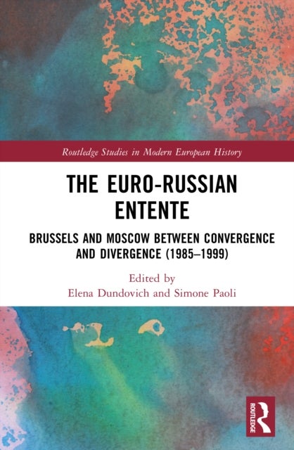 The Euro-Russian Entente - Brussels and Moscow between Convergence and Divergence (1985–1999)