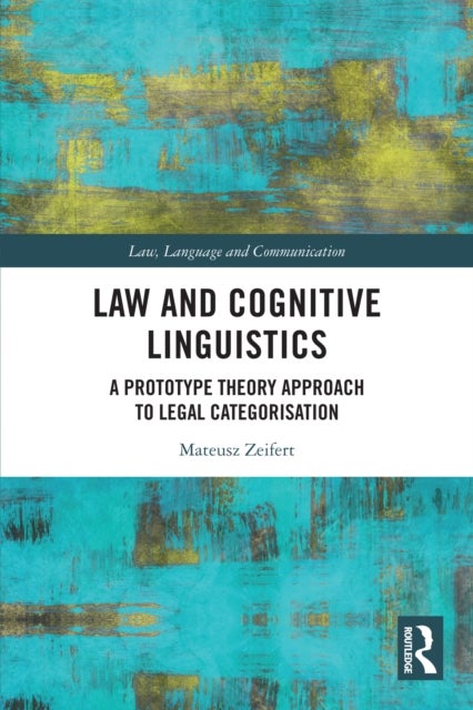 Law and Cognitive Linguistics - A Prototype Theory Approach to Legal Categorisation