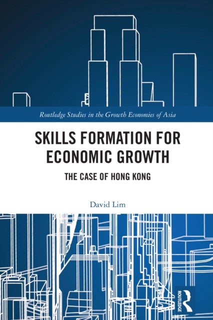 Skills Formation for Economic Growth - The Case of Hong Kong