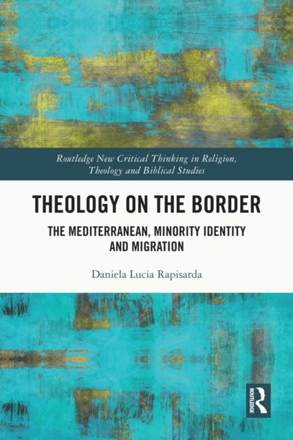 Theology on the Border - The Mediterranean, Minority Identity and Migration