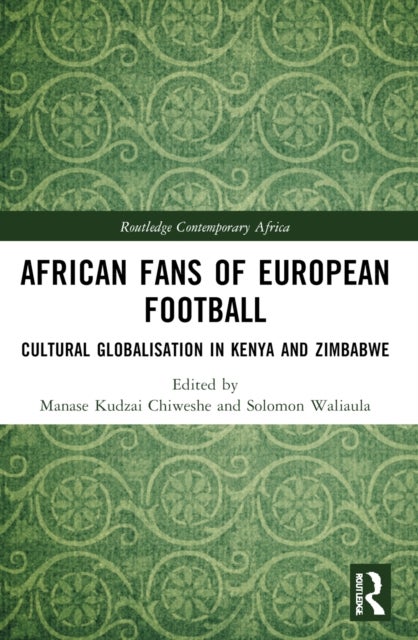 African Fans of European Football - Cultural Globalisation in Kenya and Zimbabwe