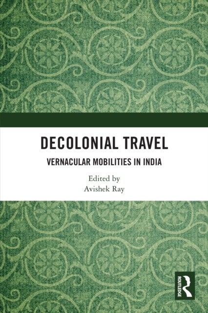 Decolonial Travel - Vernacular Mobilities in India
