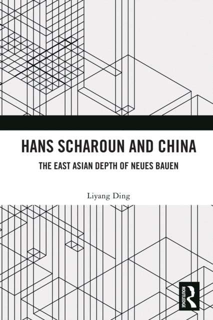 Hans Scharoun and China - The East Asian Depth of Neues Bauen