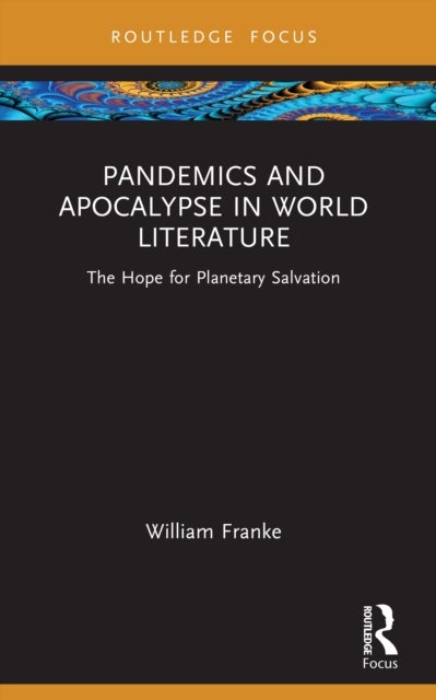 Pandemics and Apocalypse in World Literature - The Hope for Planetary Salvation